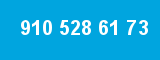 910 528 61 73